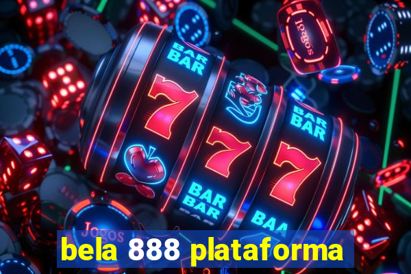 bela 888 plataforma